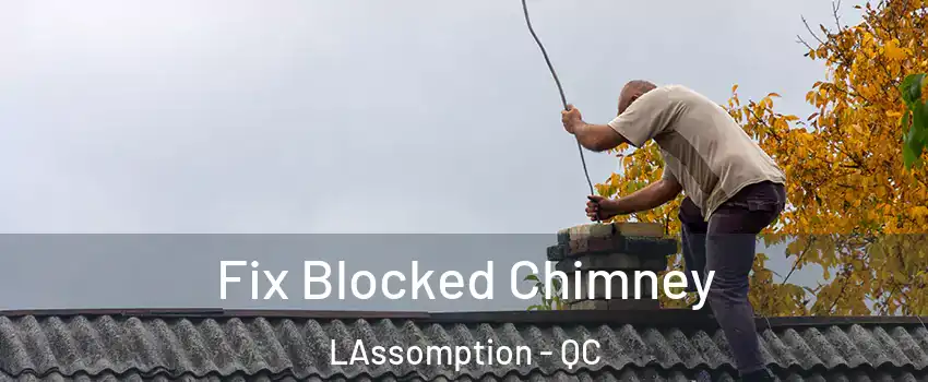  Fix Blocked Chimney LAssomption - QC