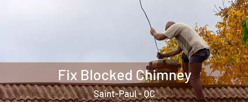  Fix Blocked Chimney Saint-Paul - QC