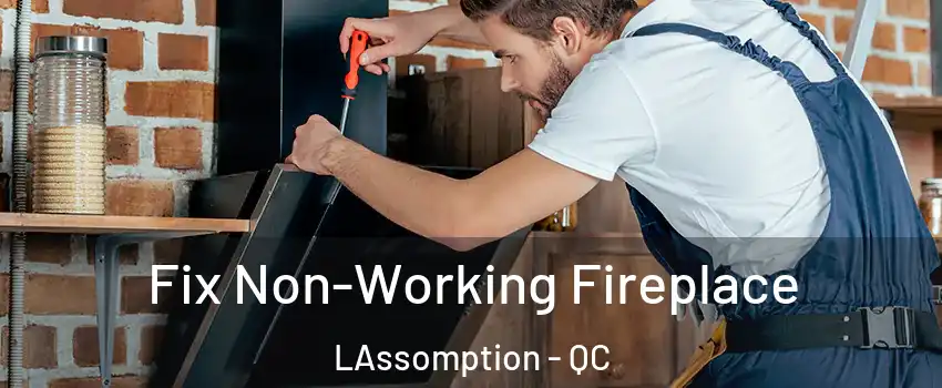  Fix Non-Working Fireplace LAssomption - QC