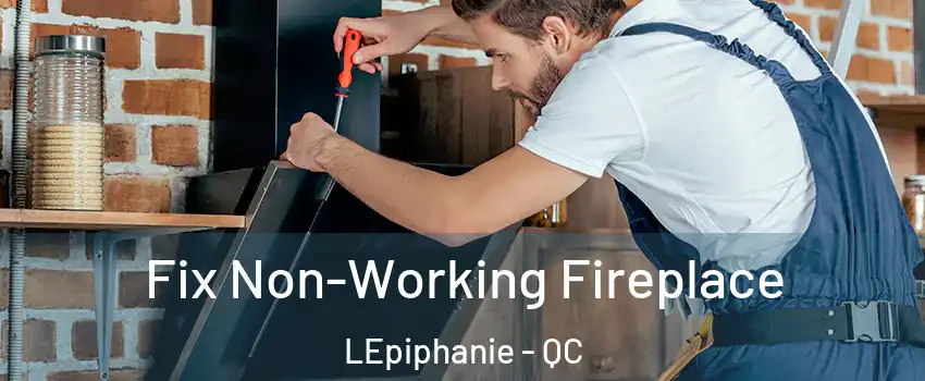  Fix Non-Working Fireplace LEpiphanie - QC