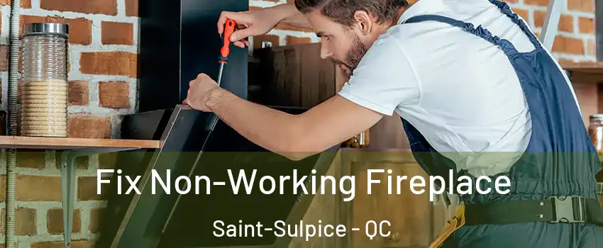  Fix Non-Working Fireplace Saint-Sulpice - QC