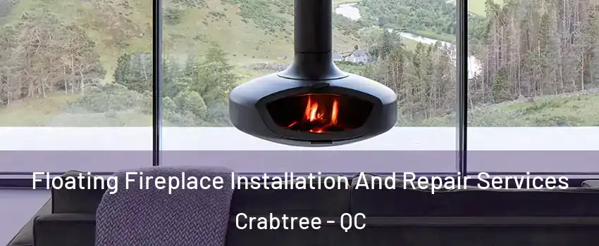  Floating Fireplace Installation And Repair Services Crabtree - QC