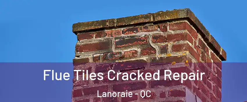  Flue Tiles Cracked Repair Lanoraie - QC