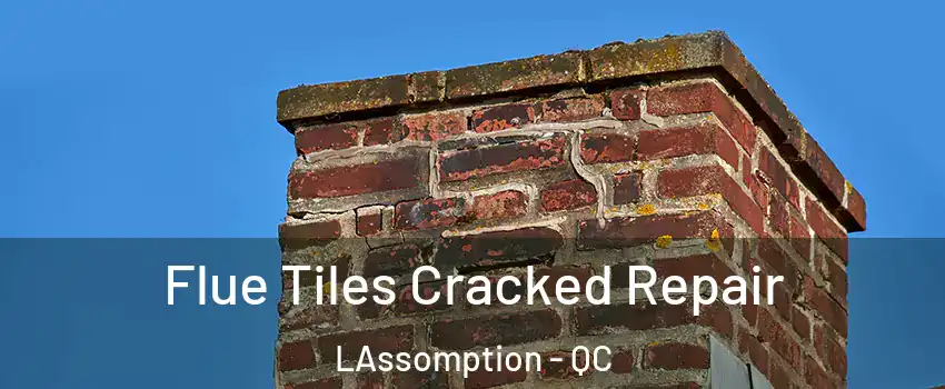  Flue Tiles Cracked Repair LAssomption - QC