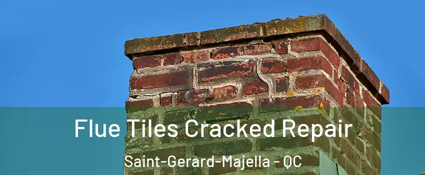  Flue Tiles Cracked Repair Saint-Gerard-Majella - QC