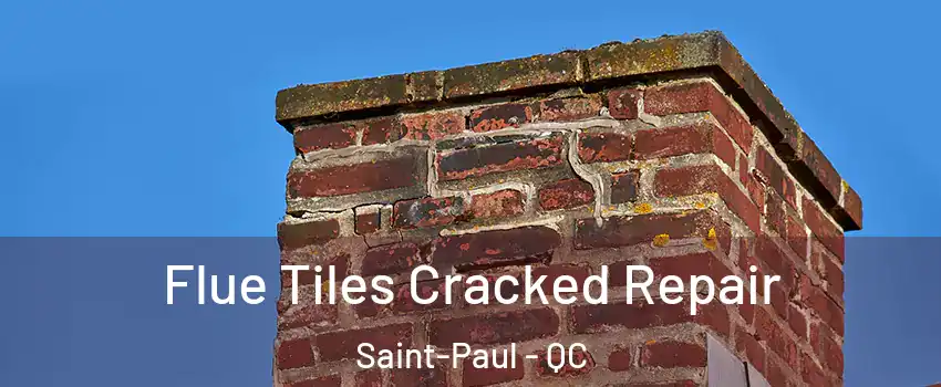  Flue Tiles Cracked Repair Saint-Paul - QC