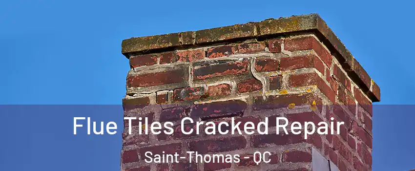  Flue Tiles Cracked Repair Saint-Thomas - QC