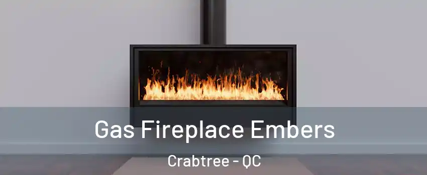  Gas Fireplace Embers Crabtree - QC