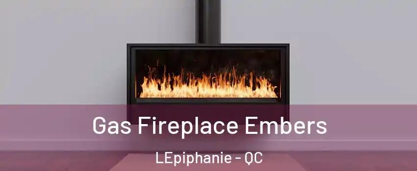  Gas Fireplace Embers LEpiphanie - QC