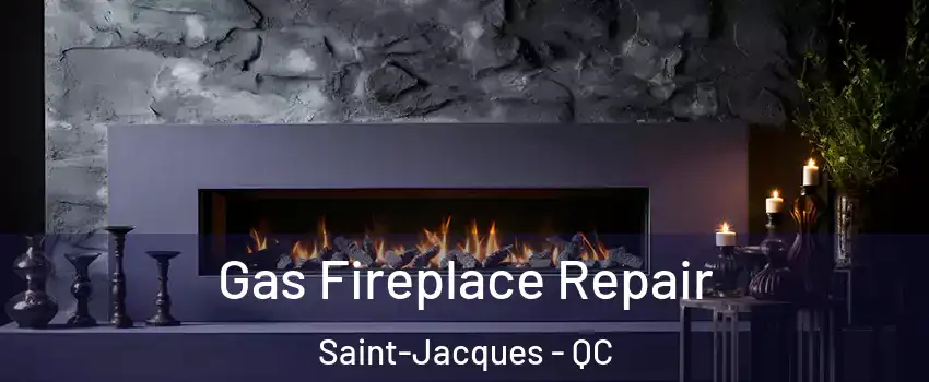  Gas Fireplace Repair Saint-Jacques - QC