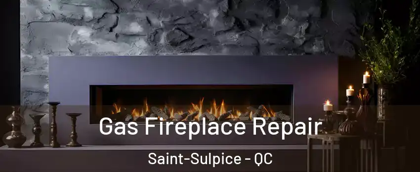  Gas Fireplace Repair Saint-Sulpice - QC