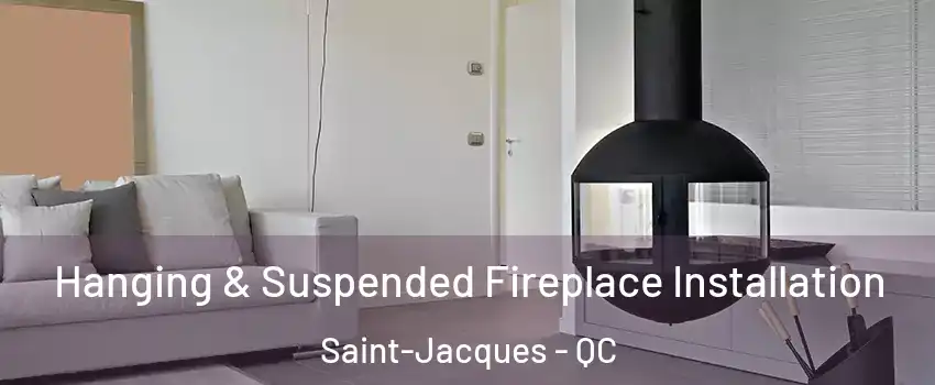  Hanging & Suspended Fireplace Installation Saint-Jacques - QC