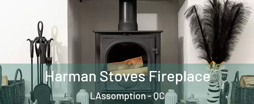  Harman Stoves Fireplace LAssomption - QC