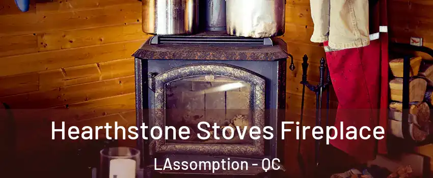  Hearthstone Stoves Fireplace LAssomption - QC