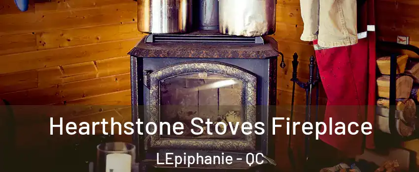 Hearthstone Stoves Fireplace LEpiphanie - QC