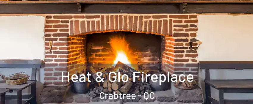  Heat & Glo Fireplace Crabtree - QC