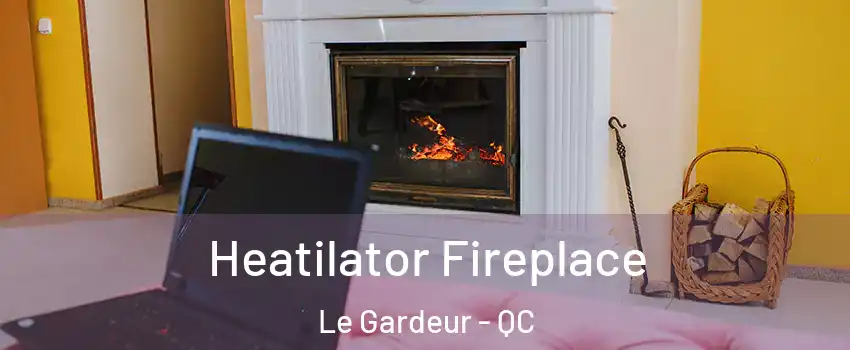  Heatilator Fireplace Le Gardeur - QC