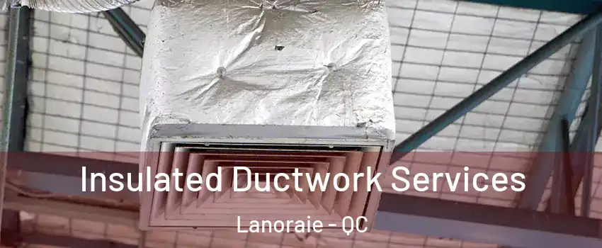  Insulated Ductwork Services Lanoraie - QC