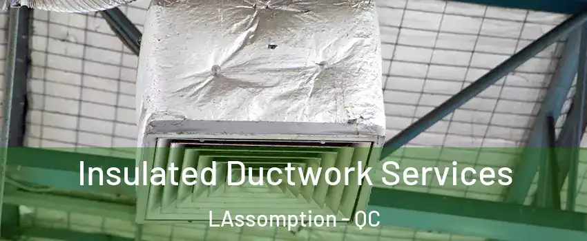  Insulated Ductwork Services LAssomption - QC