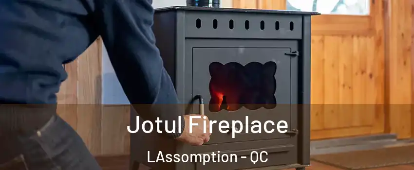  Jotul Fireplace LAssomption - QC