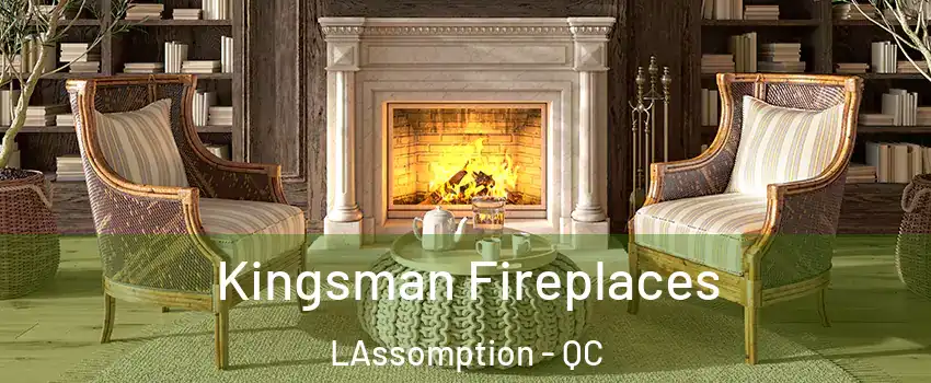  Kingsman Fireplaces LAssomption - QC