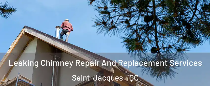  Leaking Chimney Repair And Replacement Services Saint-Jacques - QC