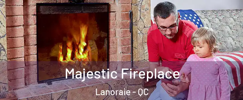  Majestic Fireplace Lanoraie - QC