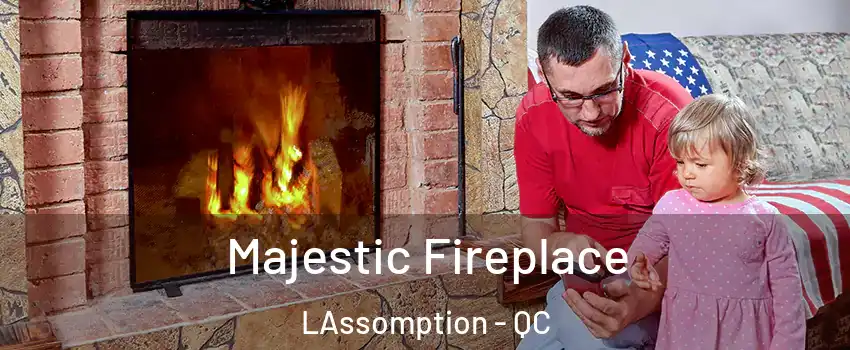  Majestic Fireplace LAssomption - QC