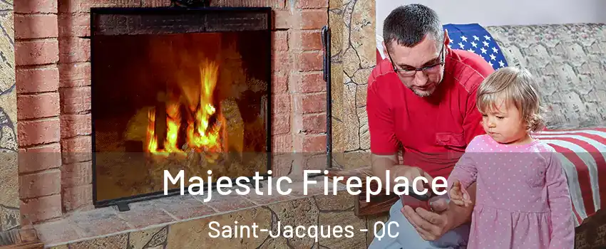  Majestic Fireplace Saint-Jacques - QC