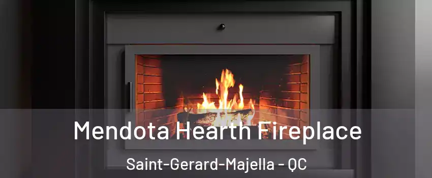 Mendota Hearth Fireplace Saint-Gerard-Majella - QC