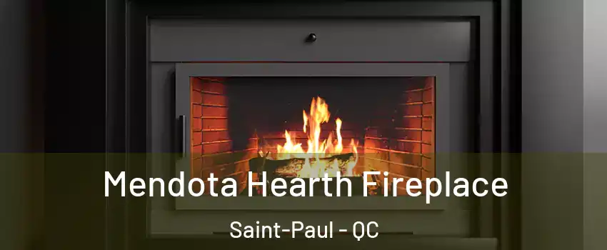 Mendota Hearth Fireplace Saint-Paul - QC