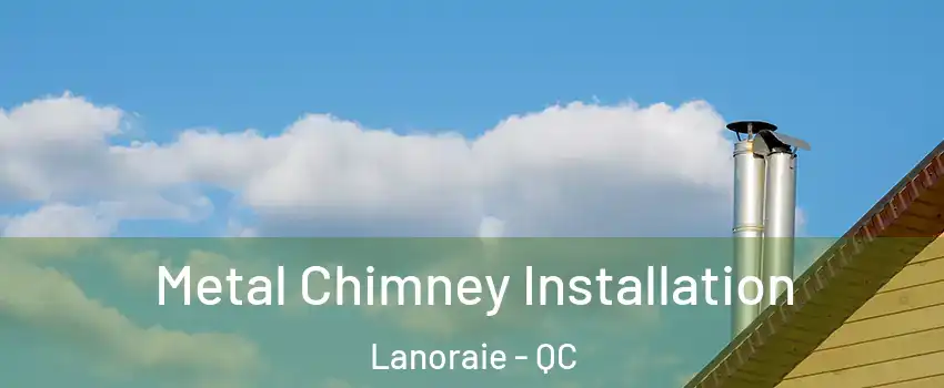  Metal Chimney Installation Lanoraie - QC