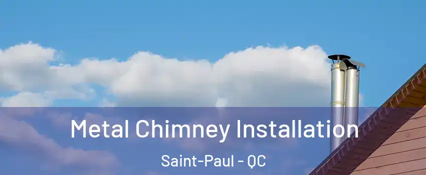  Metal Chimney Installation Saint-Paul - QC