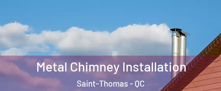  Metal Chimney Installation Saint-Thomas - QC