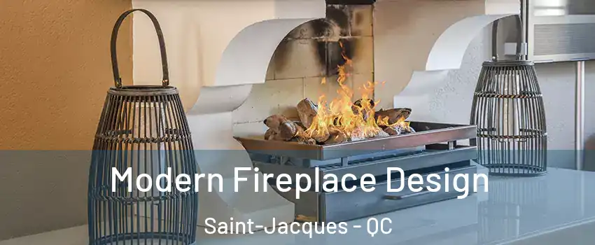  Modern Fireplace Design Saint-Jacques - QC
