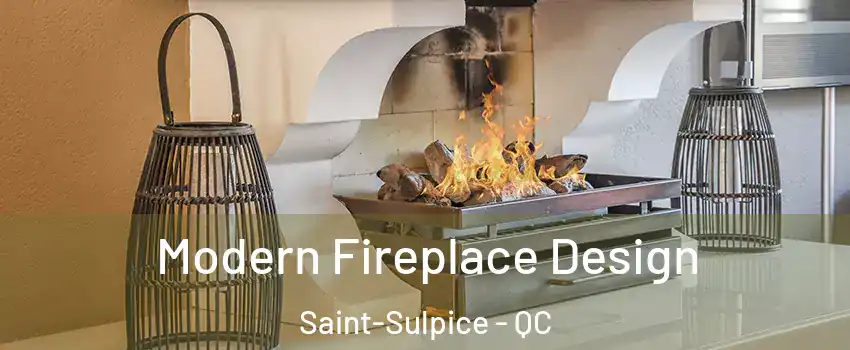  Modern Fireplace Design Saint-Sulpice - QC