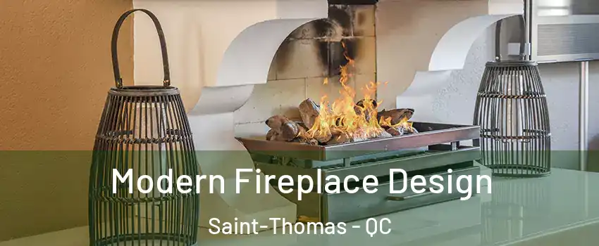  Modern Fireplace Design Saint-Thomas - QC