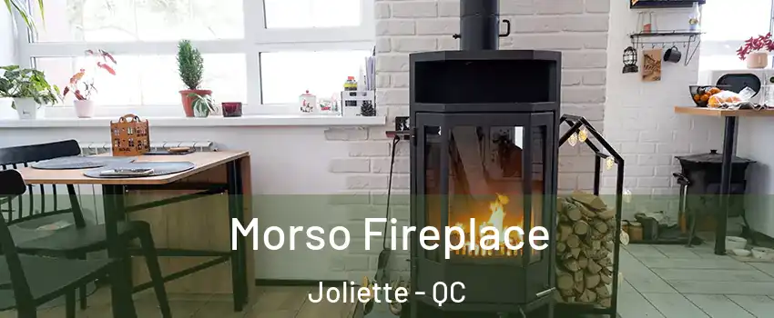 Morso Fireplace Joliette - QC