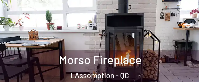  Morso Fireplace LAssomption - QC