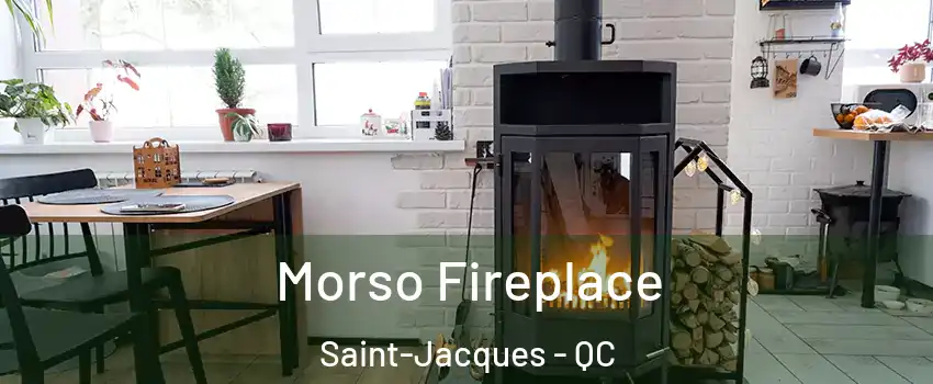  Morso Fireplace Saint-Jacques - QC