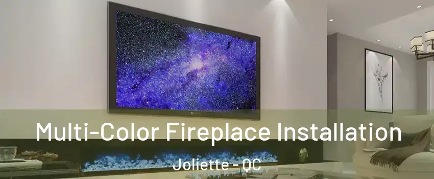  Multi-Color Fireplace Installation Joliette - QC