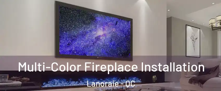  Multi-Color Fireplace Installation Lanoraie - QC