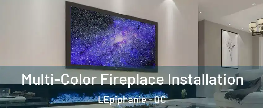  Multi-Color Fireplace Installation LEpiphanie - QC