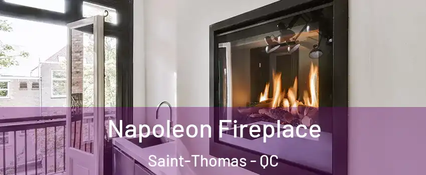  Napoleon Fireplace Saint-Thomas - QC
