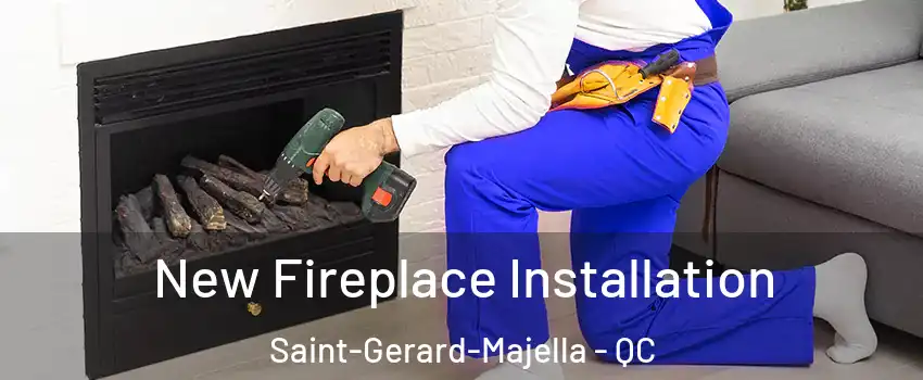  New Fireplace Installation Saint-Gerard-Majella - QC