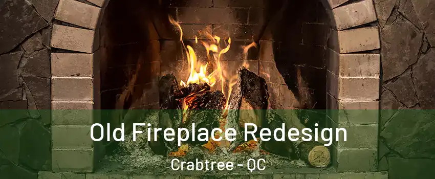  Old Fireplace Redesign Crabtree - QC