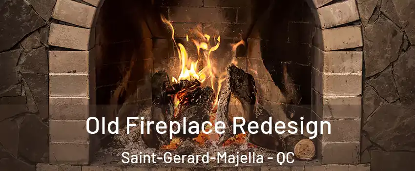  Old Fireplace Redesign Saint-Gerard-Majella - QC