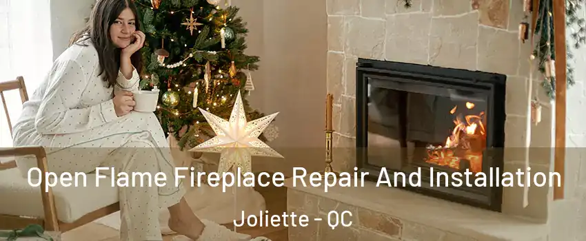  Open Flame Fireplace Repair And Installation Joliette - QC