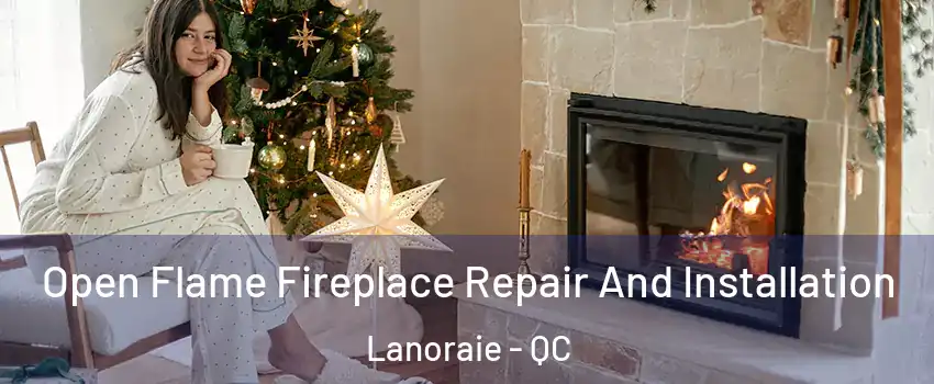  Open Flame Fireplace Repair And Installation Lanoraie - QC