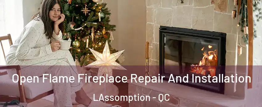  Open Flame Fireplace Repair And Installation LAssomption - QC
